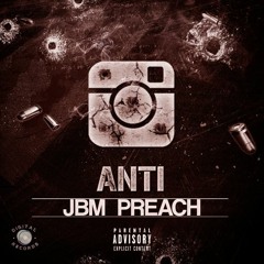 ANTI - JBM Preach (New Release)