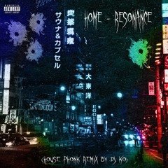 HOME - RESONANCE (House Phonk Remix by DJ KO & $IXCUT$)