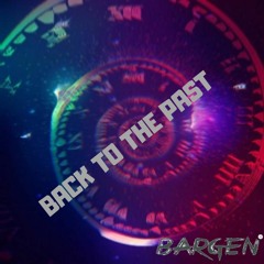 BACK TO THE PAST - BARGEN.WAV