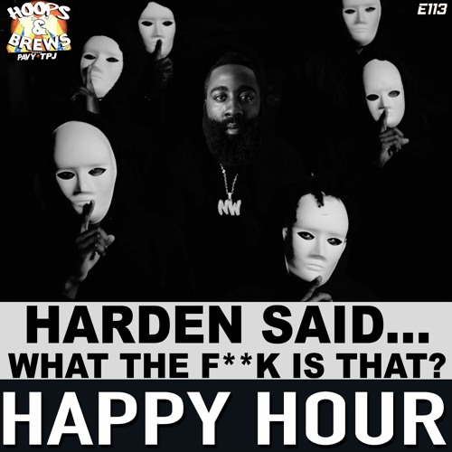 Happy Hour 113: "Harden said What the F**k is that?" + NBA Week 6 reactions [Pre-Thanksgiving Pod]
