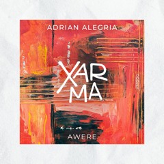 FREE DL: Adrian Alegria - Awere (Original Mix) [Xarma]