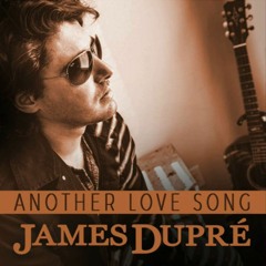 Another Love Song - JAMES DUPRE - Mix By Chang