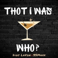 Thot I Was WHO?