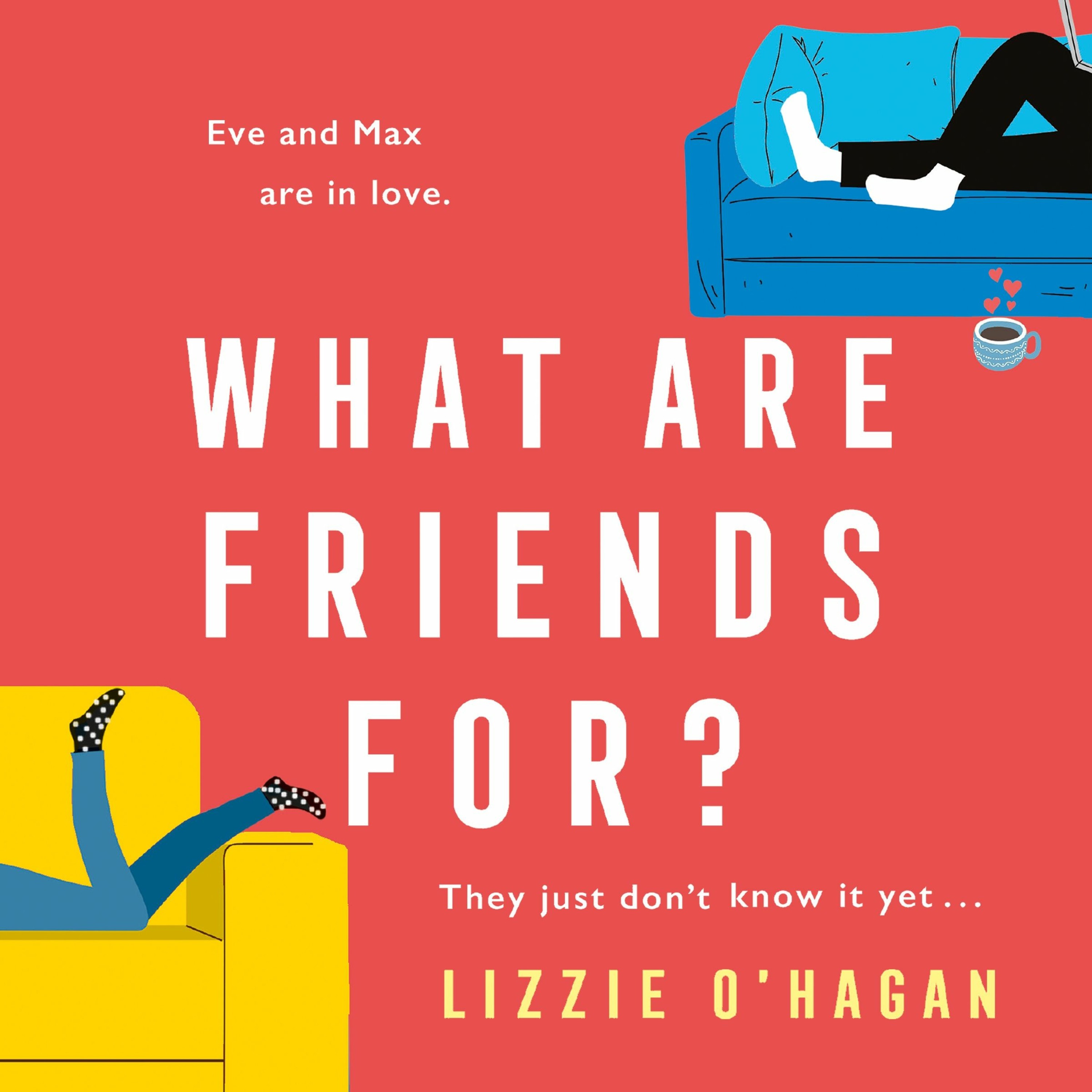 cover of episode WHAT ARE FRIENDS FOR? by Lizzie O'Hagan, read by Sofia Zervudachi and Joe Leat