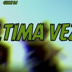 LA  ULTIMA VEZ ✘ VALEN FT LOCURA MIX ✘ GUCCI DJ (REMIX)