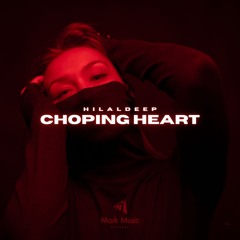 HilalDeep - Choping Heart