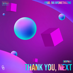 Thank You, Next (Wopmix) [Prod. Big Bromethazine]
