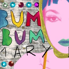 mary d x BUMBUM