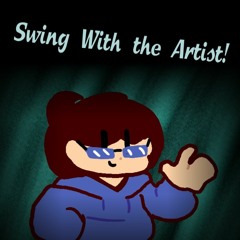 [Birthday Gift - Yertendo] Swing With The Artist!