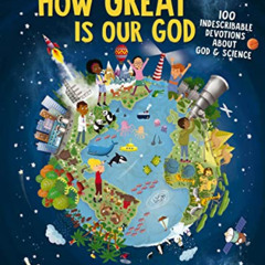 View PDF ✓ How Great Is Our God: 100 Indescribable Devotions About God and Science (I