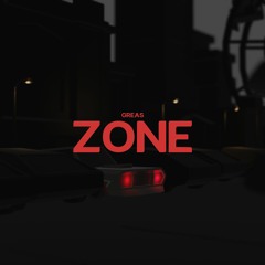 Greas - "ZONE" (prod. noevdv)