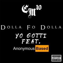 Yo Gotti - Dolla Fo Dolla Feat. AnonymousBased