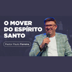 O Espírito Santo se move através da igreja | Pr. Paulo Ferreira
