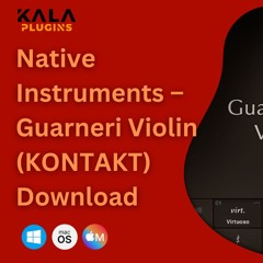 How to Download Native Instruments – Guarneri Violin (KONTAKT)