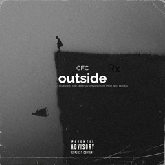 (Official Outside 2 Rx) Featuring CFC
