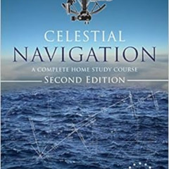 [FREE] EPUB 📥 Celestial Navigation: A Complete Home Study Course, Second Edition by