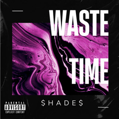 $hade$ - Waste Time
