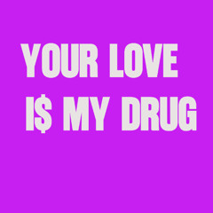 YOUR LOVE IS MY DRUG (Villainous Remix)