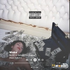 Wake - Be EZ & Galaxy the Rapper (feat. ToN.Y.)