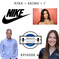 Better Merch...Better Marketing Episode 6:  Nike + SKIMS = ?