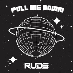 RUDE - Pull Me Down