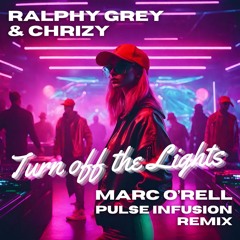 Turn off the Lights (Marc O’rell Pulse Infusion Remix)