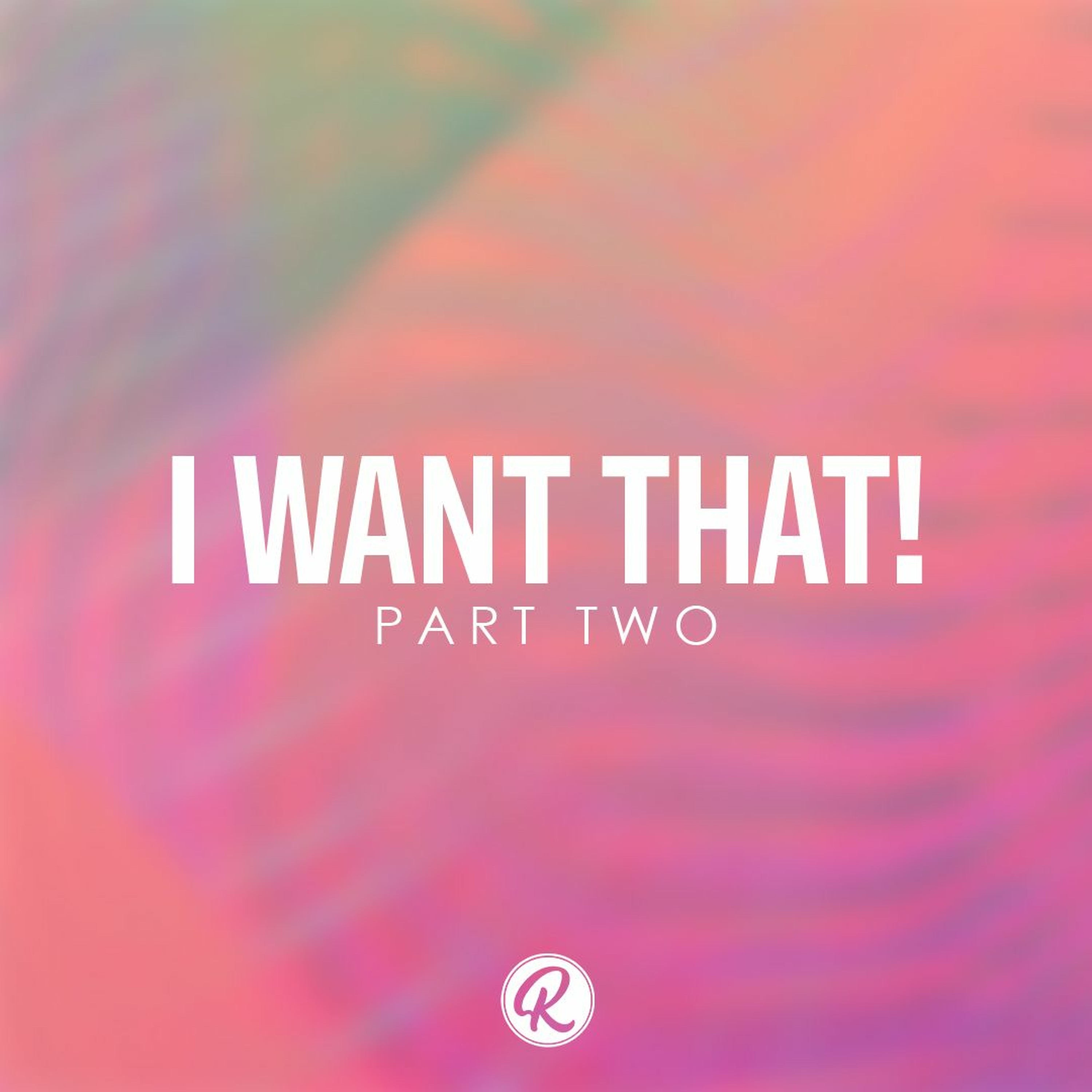 I Want That - Part 2 | Pastor Nick Stavropoulos - June 13, 2021 episode artwork