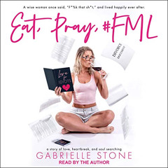 Read EBOOK 📍 Eat, Pray, #FML by  Gabrielle Stone,Gabrielle Stone,Tantor Audio [EPUB