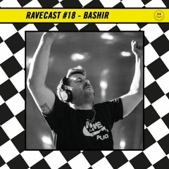 RaveCast18 - Bashir