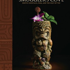 [PDF] Smuggler's Cove: Exotic Cocktails, Rum, and the Cult of Tiki