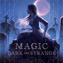 [GET] [EBOOK EPUB KINDLE PDF] Magic Dark and Strange by  Kelly Powell 💔