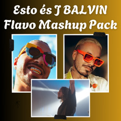 ESTO ÉS J BALVIN Vol.1 / FLAVO FREE MASHUP PACK
