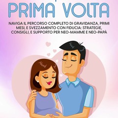 PDF Mamma e Pap? per la Prima Volta: Naviga il Percorso Completo di Gravidanza,