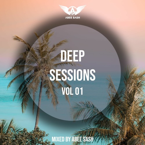 Deep Sessions - Vol 01 ★ Mixed By Abee Sash