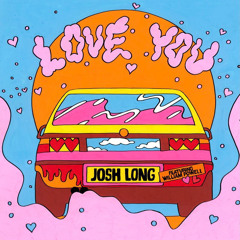 Josh Long & Wiliam Powell - Love You