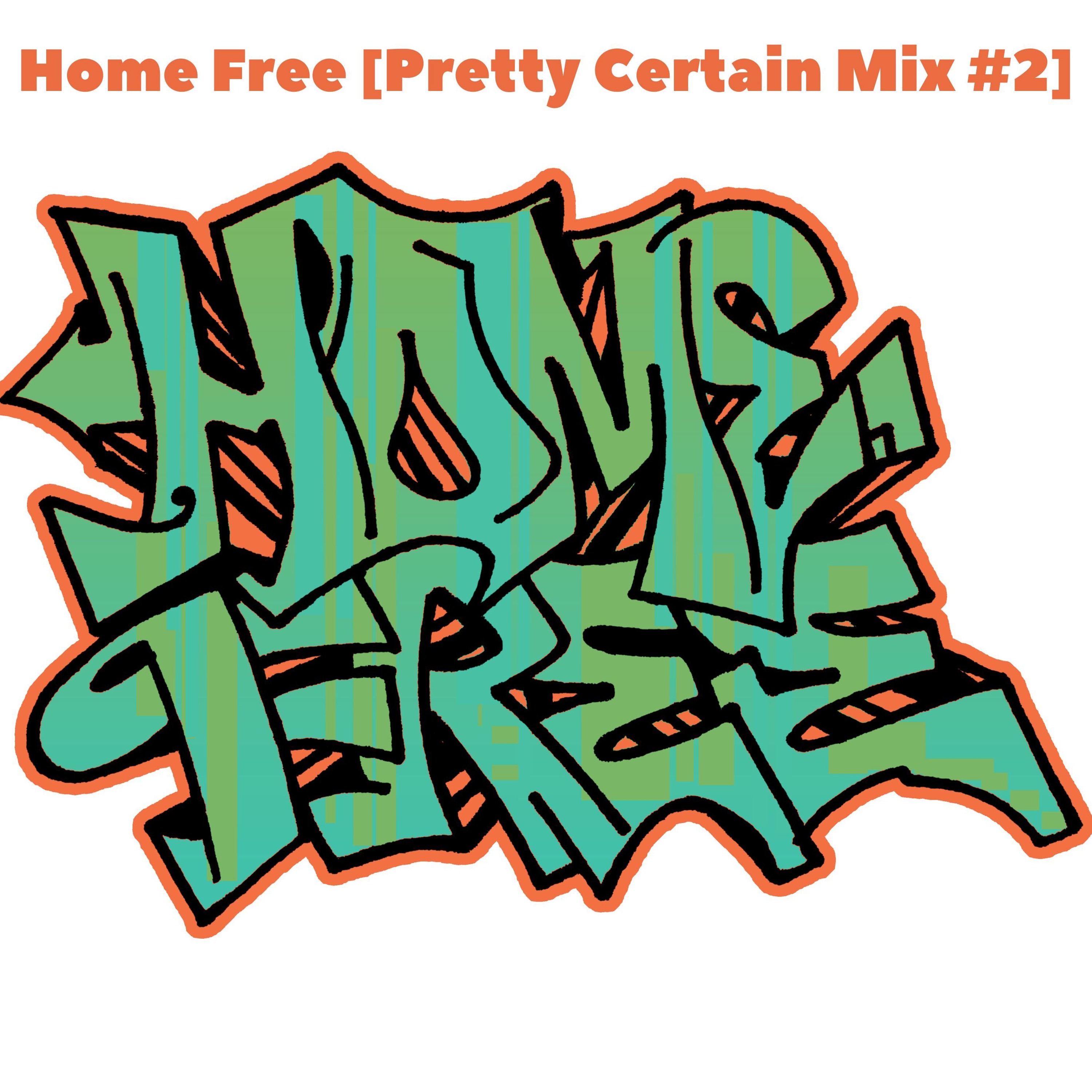 Home Free (Pretty Certain Mix #2)