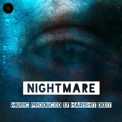 Nightmare - Harshit Dixit - Future Bass - Prod. by Harshit Dixit