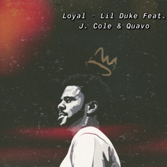Loyal • Lil Duke Feat. J. Cole & Quavo