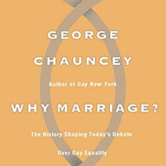 [VIEW] KINDLE 💚 Why Marriage: The History Shaping Today's Debate Over Gay Equality b