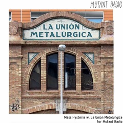 Mass Hysteria w. La Union Metalurgica for Mutant Radio [22.11.2021]
