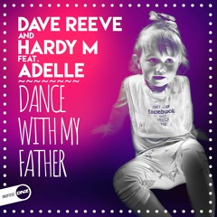 Dave Reeve & Hardy M Feat Adelle - Dance With My Father