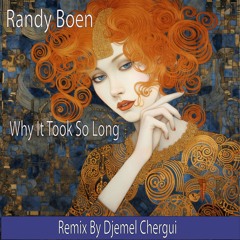 Randy Boen - Why It Took So Long - Djemel Chergui Remix