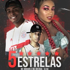 MC MINININ & MC BRENDA 5 ESTRELAS ( DJ WJ )