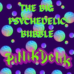 The Big Psychedelic Bubble - SETFULLONNIGHT