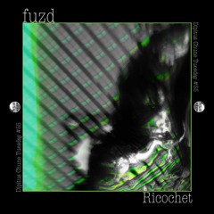 fuzd - Ricochet [Dipitus Chune Tuesday]
