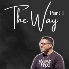 The Way - Part 1