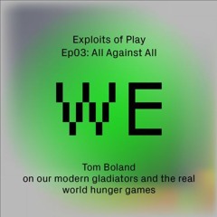 All Against All - Tom Boland on our modern gladiators and the real-world hunger games (EoP03)