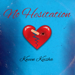 No Hesitation By Kween Keisha