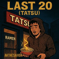 Last 20 (Tatsu)