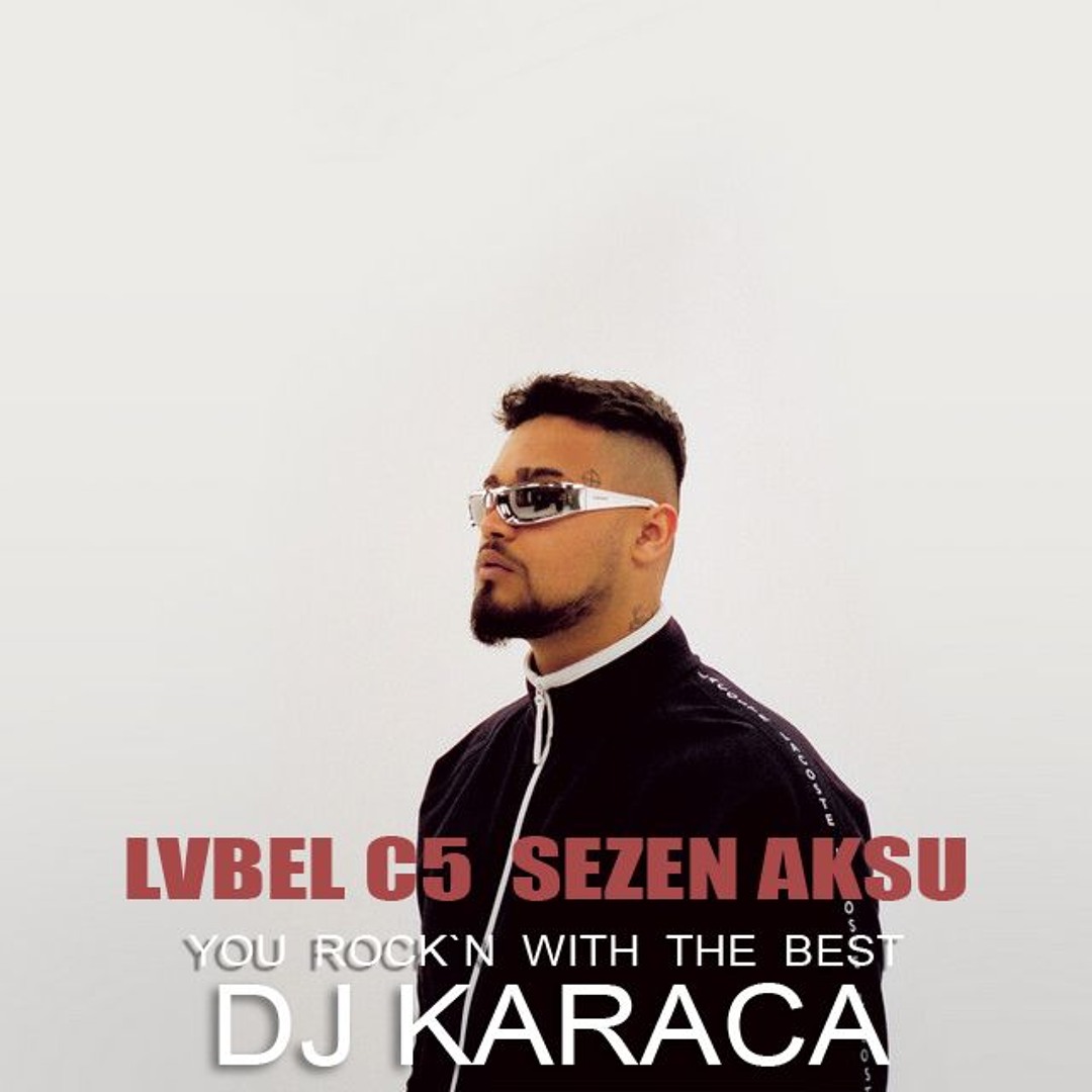 Stream LVBEL C5 - SEZEN AKSU [DJ KARACA REMIX] by DJKARACA
